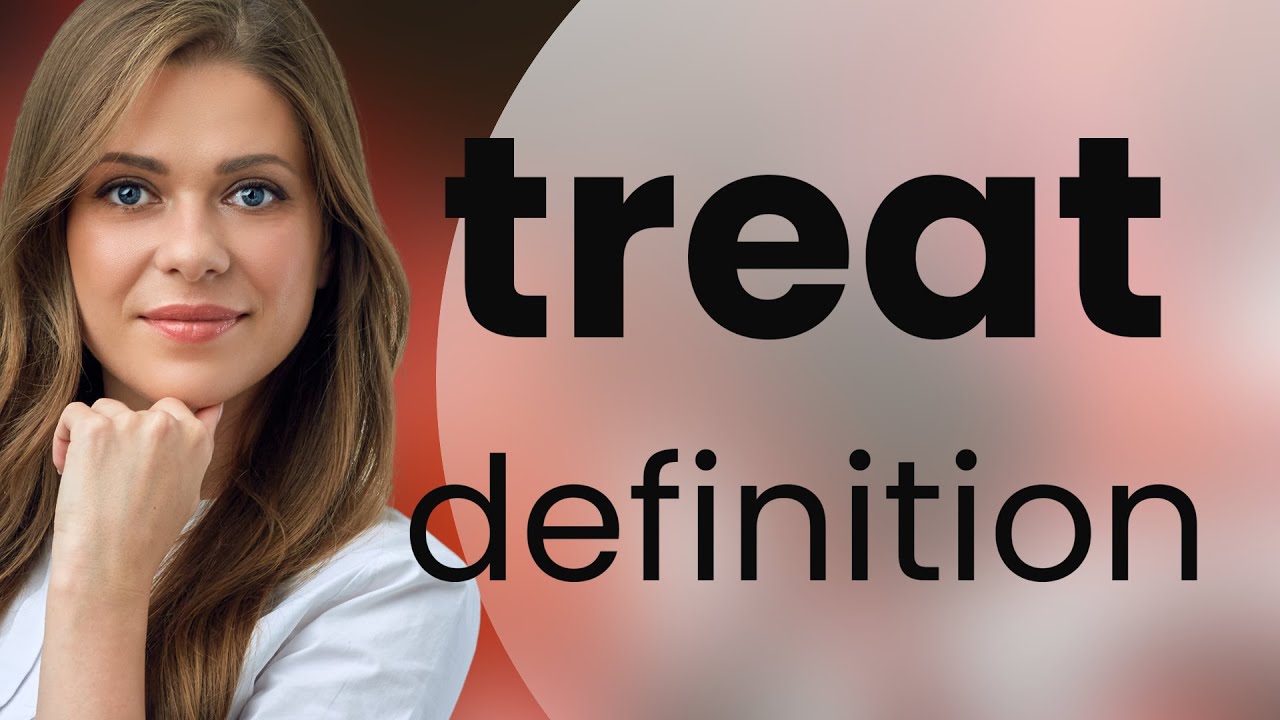 Treat — TREAT definition - YouTube